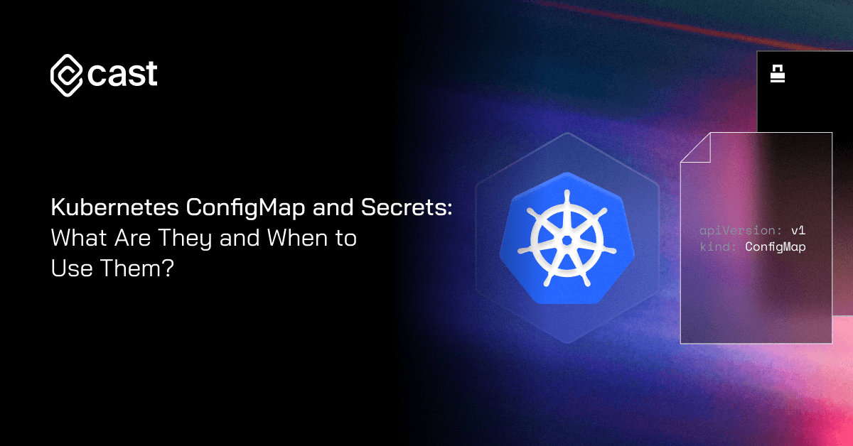Kubernetes ConfigMaps and Secrets: When to Use Them?